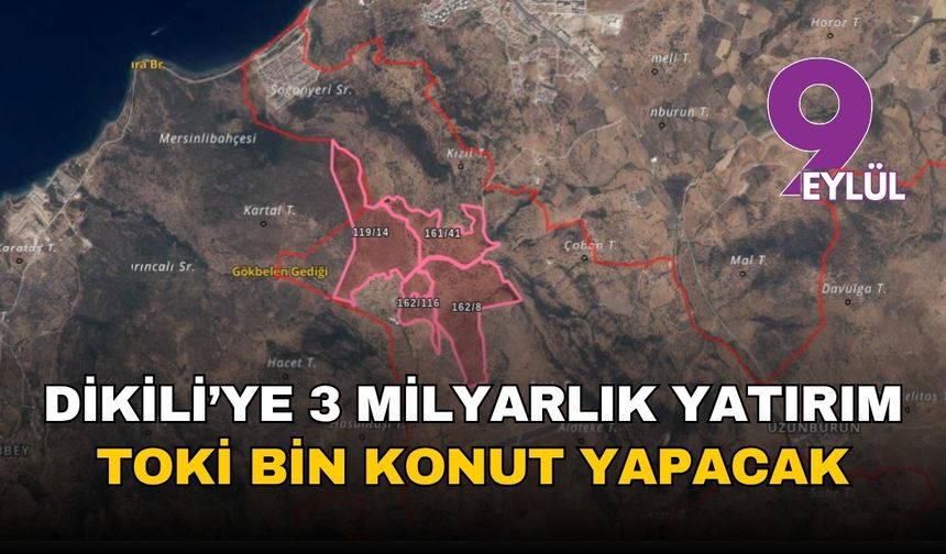 İzmir Dikili'ye 3 milyar lirayı aşan dev yatırım