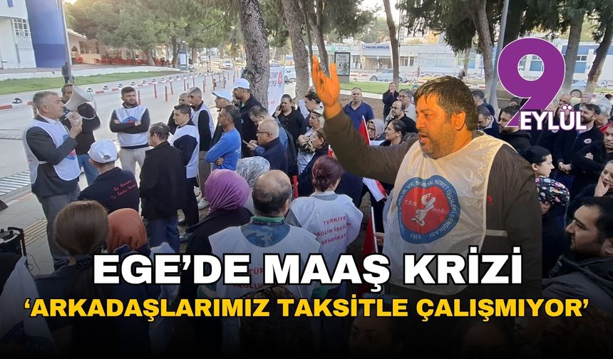 Ege Üniversitesi Hastanesi'nde maaş krizi: Arkadaşlarımız taksitle çalışmıyor!