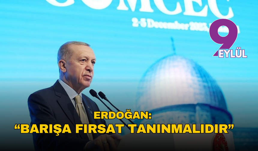 Erdoğan: “Barışa fırsat tanınmalıdır”