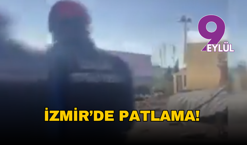 İzmir’de patlama: Yaralılar var