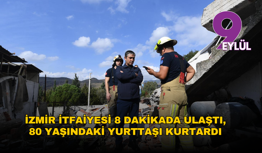 Bayraklı’da patlama: İzmir İtfaiyesi 8 dakikada ulaştı, 80 yaşındaki yurttaşı kurtardı
