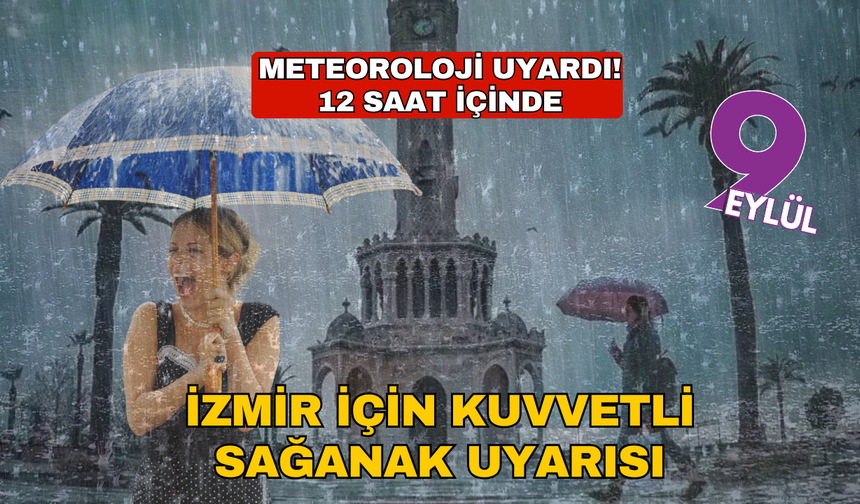 İzmir için kuvvetli sağanak uyarısı