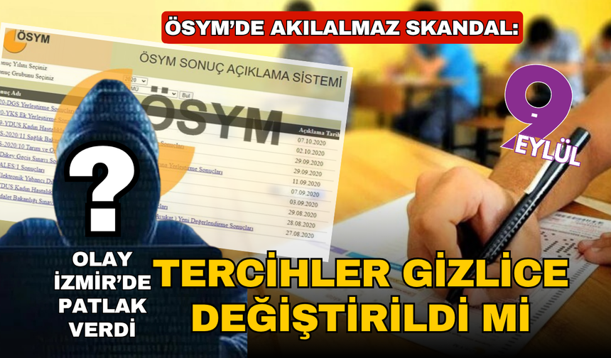ÖSYM’de akılalmaz skandal: Tercihler gizlice değiştirildi, öğrenciler mağdur!
