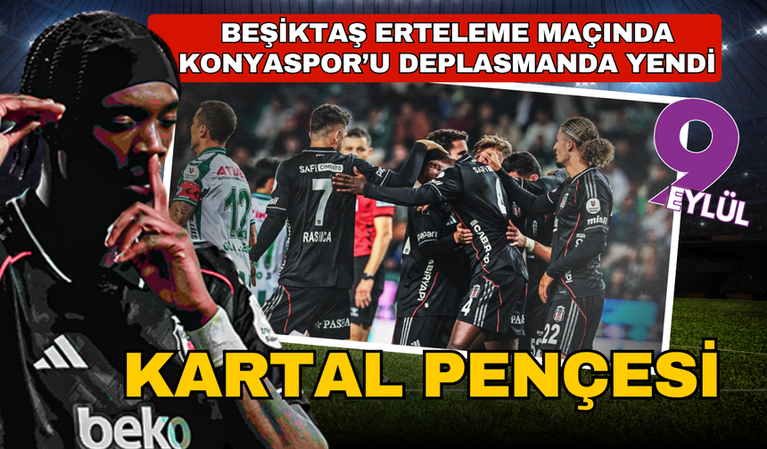 Beşiktaş Konya'da 3 puanı 2 golle aldı