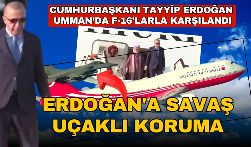 Erdoğan'a savaş uçaklı koruma
