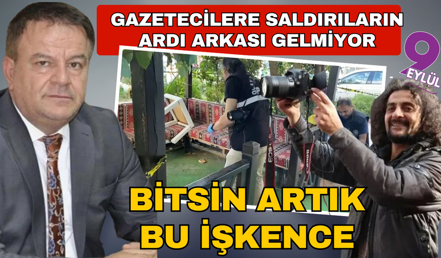 Gazetecilere saldırıların ardı arkası kesilmiyor