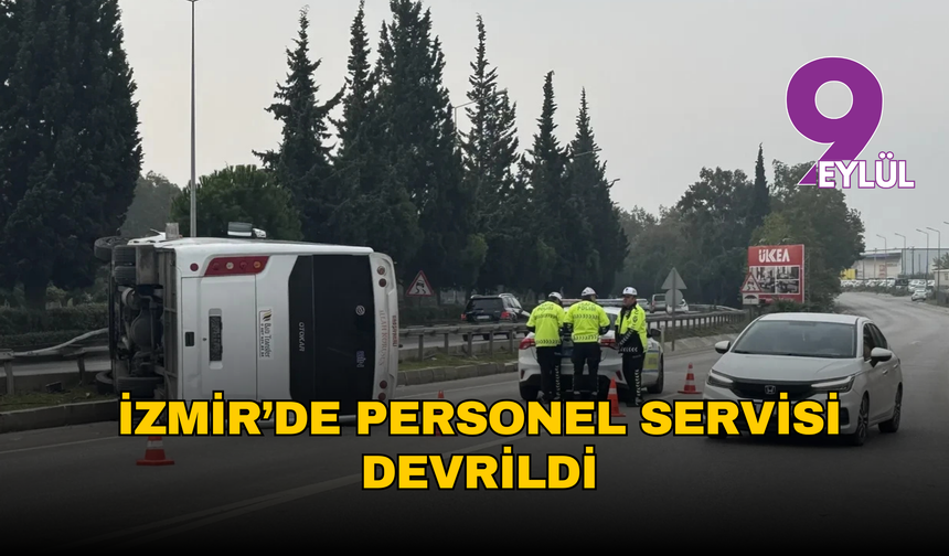 İzmir’de personel servisi devrildi: 5 yaralı