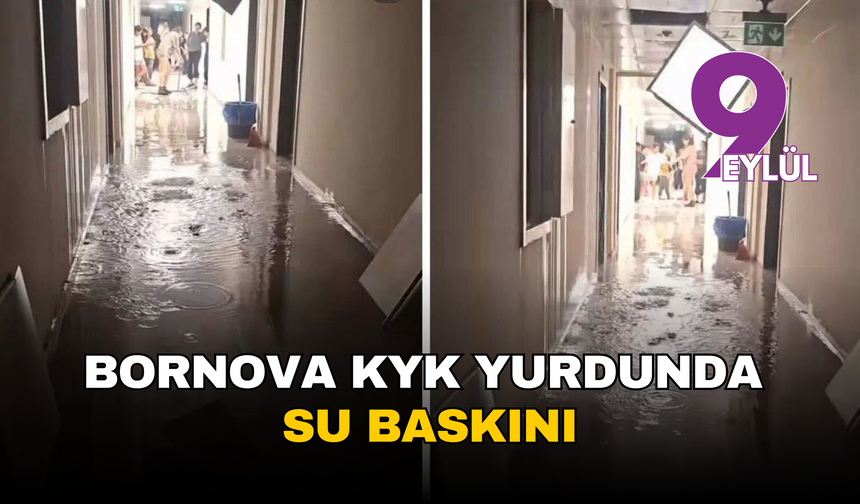 Bornova KYK yurdunda su baskını: Öğrenciler odalarını kendi imkanlarıyla temizledi
