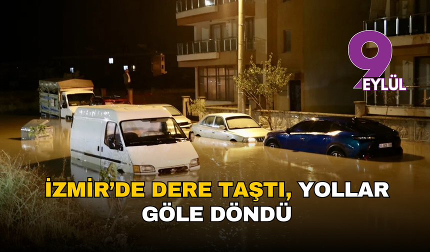 İzmir ve Manisa’da sağanak yağış hayatı felç etti