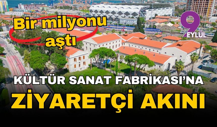 İzmir Alsancak Kültür Sanat Fabrikası'na ziyaretçi akını!