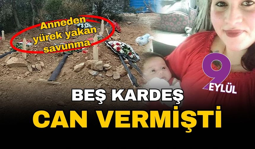 İzmir Selçuk'ta 5 kardeş can vermişti... Anneden yürek yakan savunma: "Bilsem ben de onlarla uyurdum"