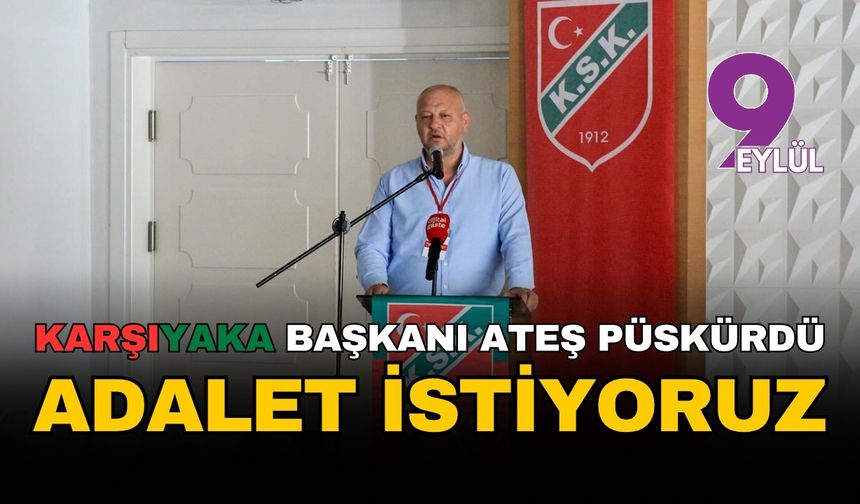 Karşıyaka Başkanı  ateş püskürdü: "Artık yeter, adalet istiyoruz!"
