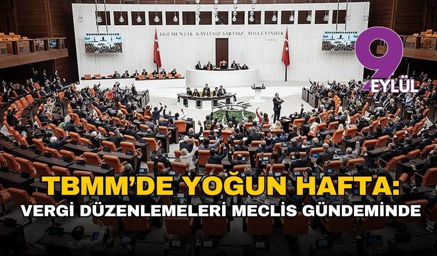 TBMM’de yoğun hafta: Vergi düzenlemeleri ve 11. Yargı Paketi Meclis gündeminde