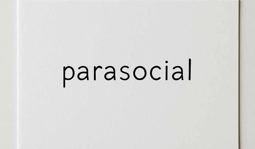 Parasosyal ne demek, parasosyal ilişki ne anlama geliyor? Parasosyal kelime anlamı