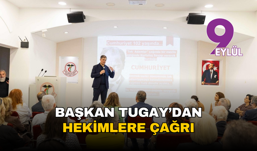 Başkan Tugay’dan hekimlere çağrı: 'Birlik olursak iyileşiriz'