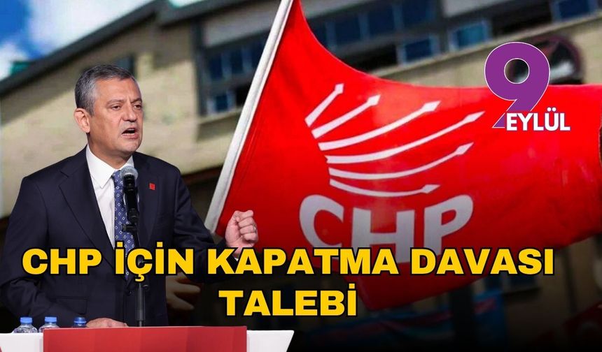 Başsavcılık'tan CHP için kapatma davası talebi