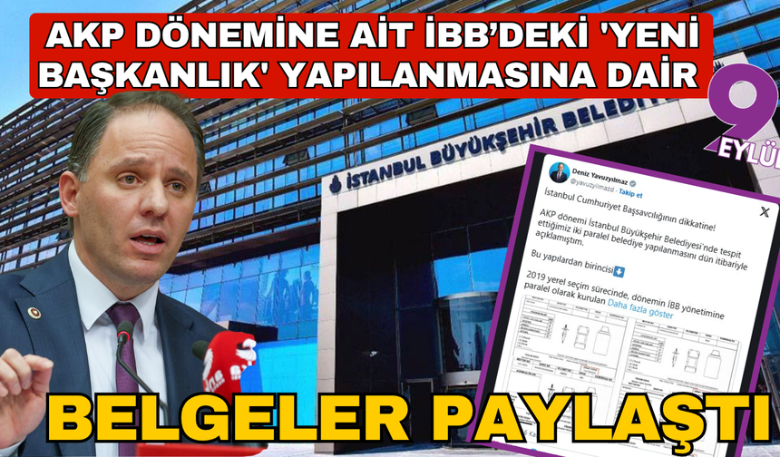 CHP'li Yavuzyılmaz, AKP dönemi İBB’deki 'Yeni Başkanlık' yapılanmasına dair resmi belgeler paylaştı