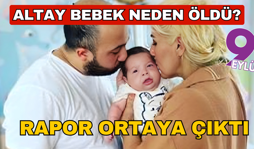 İzmirli Altay Toprak bebeğin ölümü ile ilgili rapor ortaya çıktı