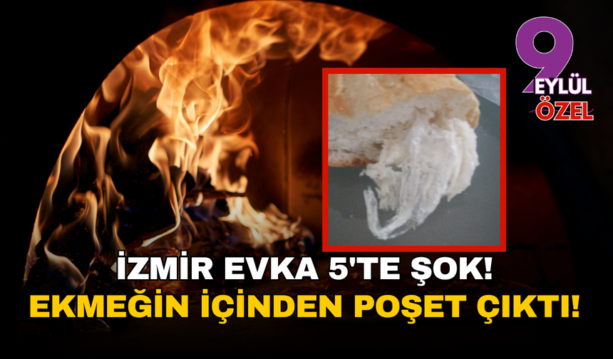 Evka 5’te ekmek skandalı: Ekmekten poşet parçası çıktı!