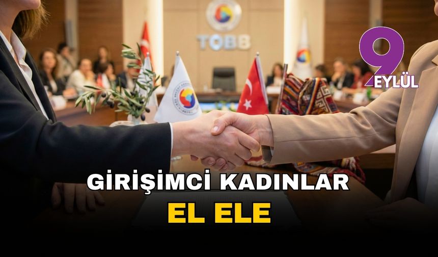 Girişimci kadınlar Ege ile Güneydoğu arasında ticaret köprüsü kuruyor: İzmir ve Gaziantep el ele