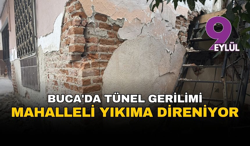 Buca'da tünel gerilimi tırmanıyor: Yıkıma direnen mahalleli ile zabıta arasında arbede çıktı
