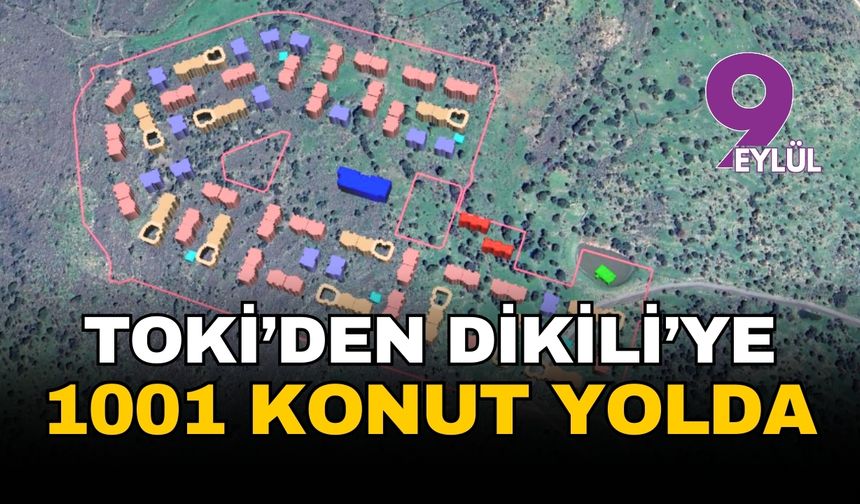 Bakanlık'tan Dikili TOKİ projesine onay: 1001 konut geliyor