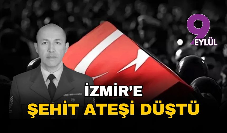 İzmir'e şehit ateşi düştü!
