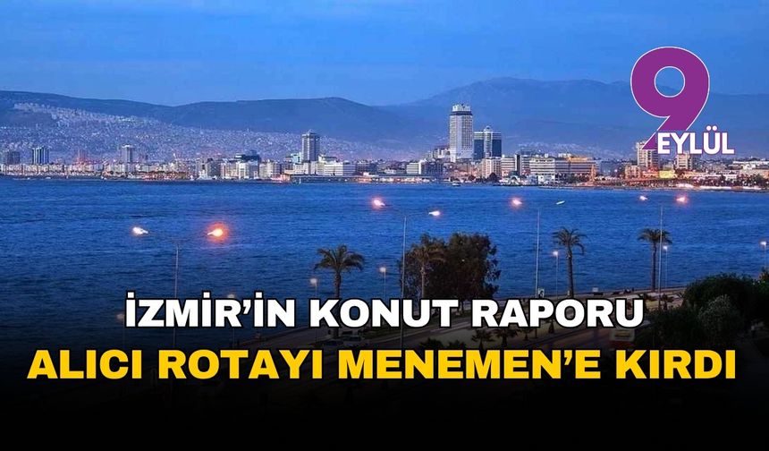 Alıcıların rotası değişti: Zirvenin yeni sahibi Menemen