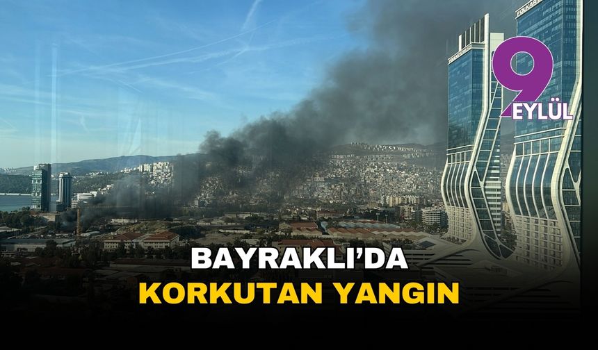 İzmir Bayraklı'da gökyüzünü kaplayan yangın paniği