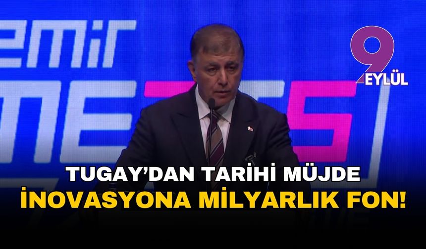 Başkan Tugay'dan tarihi müjde: İzmir'in inovasyon geleceğine milyarlarca liralık fon