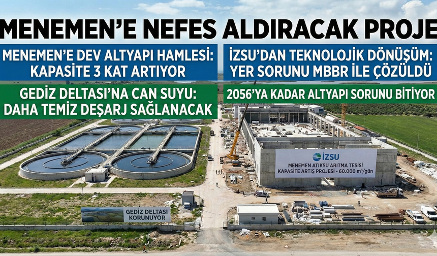 Menemen'e nefes aldıracak proje: Atıksu arıtma kapasitesi 3 katına çıkıyor