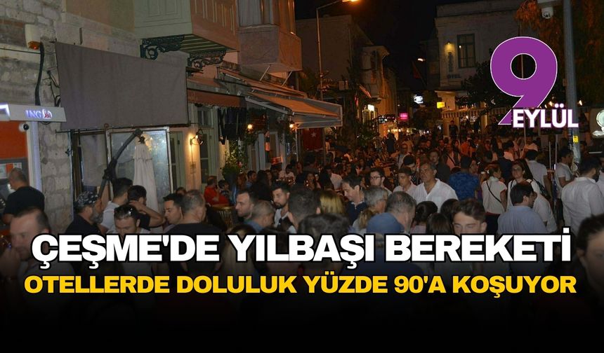 Çeşme'de yılbaşı bereketi: Otellerde doluluk yüzde 90'a koşuyor