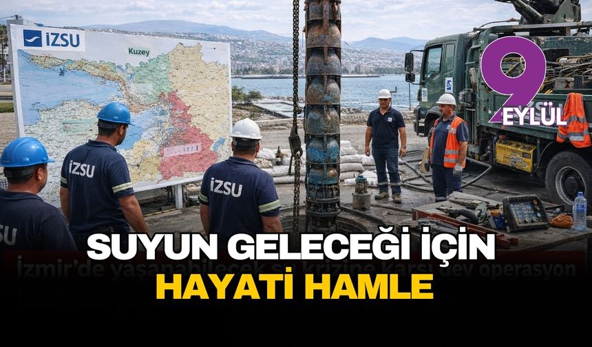 İzmir'de suyun geleceği için hayati hamle