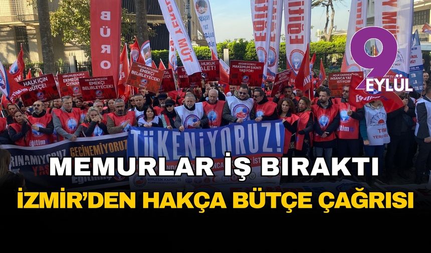 Memurlar iş bıraktı: İzmir’den hakça bütçe çağrısı