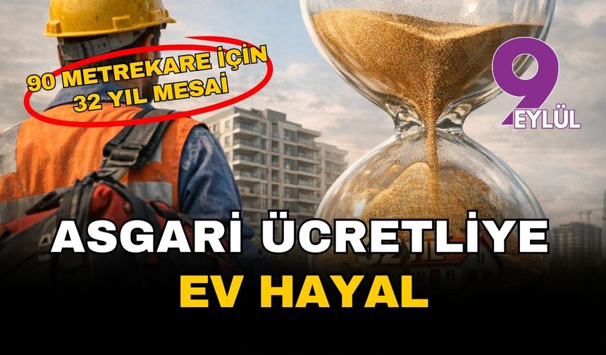 Asgari ücretli için ev artık hayal: İzmir'de 90 metrekarelik daireye 32 yıl mesai