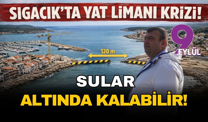 Başkan Yetişkin’den kapasite artışına sert tepki: ‘Sığacık sular altında kalabilir’ uyarısı