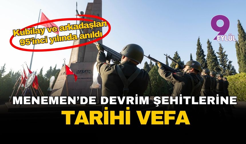 Menemen’de devrim şehitlerine tarihi vefa: Kubilay ve arkadaşları 95’inci yılında anıldı