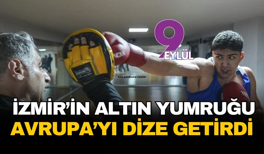 İzmir’in altın yumruğu Avrupa’yı dize getirdi: 16 yaşındaki şampiyonun hedefi olimpiyat zirvesi