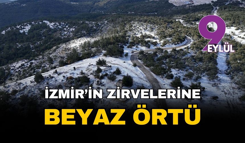 İzmir’in zirvelerine beyaz örtü: Mevsimin ilk karı şehre "merhaba" dedi