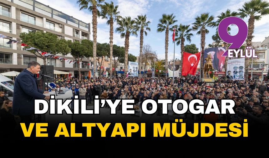 Dikili’de tarihi yatırım hamlesi: Başkan Tugay’dan otogar ve altyapı müjdesi