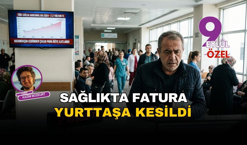 Sağlıkta fatura yurttaşa kesildi