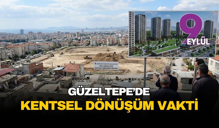 Çiğli Güzeltepe’de büyük dönüşüm başlıyor: 2 bin 230 yeni konut geliyor