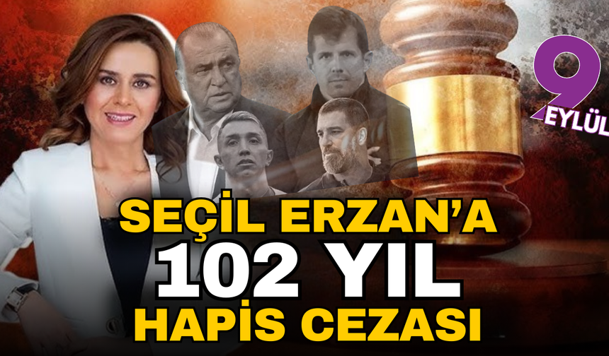 Seçil Erzan'a 102 yıl hapis cezası