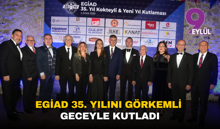 EGİAD 35. Yılını Görkemli Bir Geceyle Kutladı