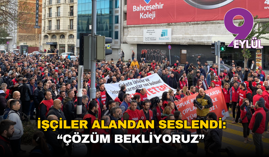 Emekçiler alandan seslendi: “Çözüm bekliyoruz, tek telefon bile yok”