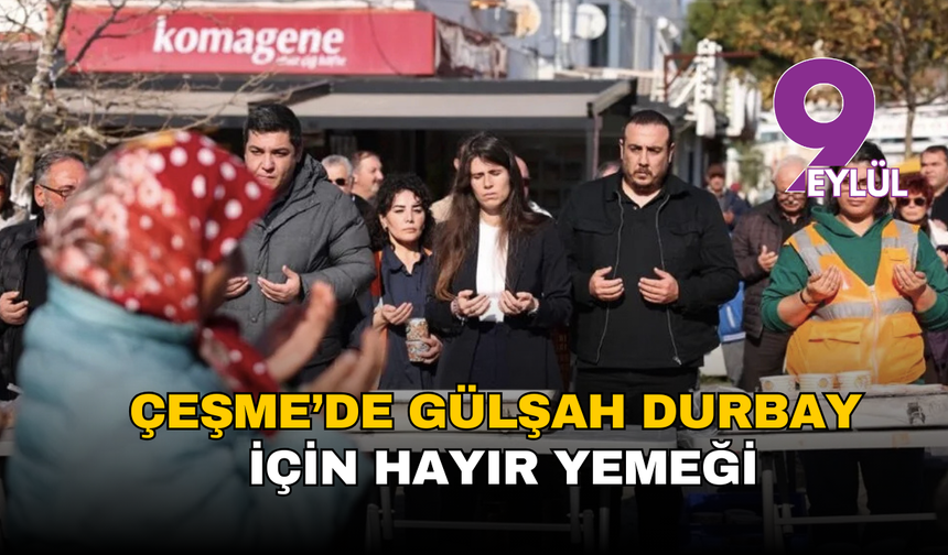 Çeşme’de Gülşah Durbay için hayır yemeği