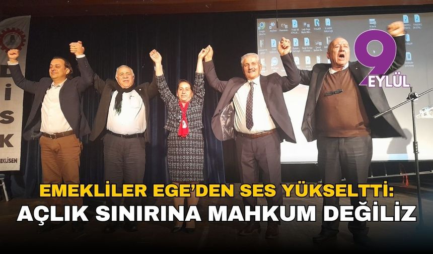 Emekliler Ege’den ses yükseltti: Açlık sınırına mahkum değiliz