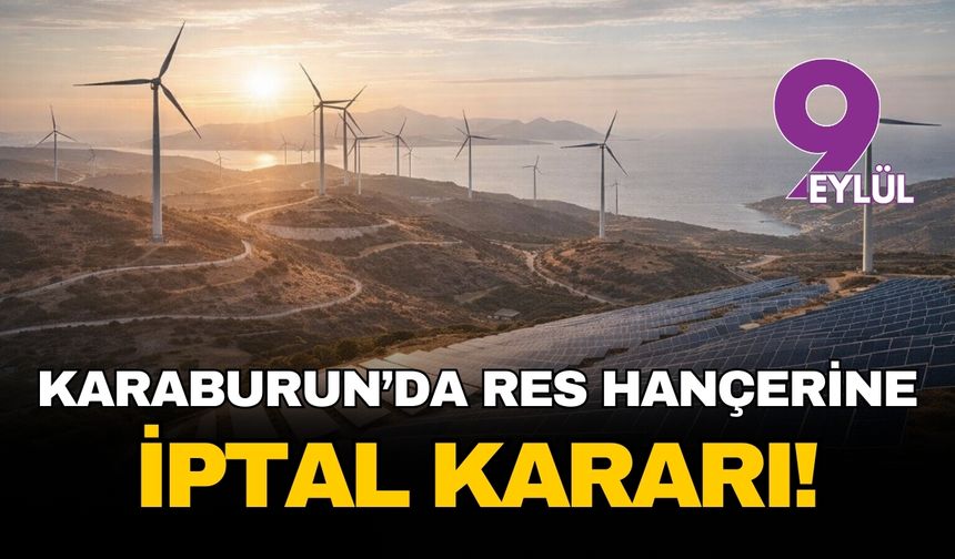 İzmir Karaburun'da RES hançerine iptal kararı!