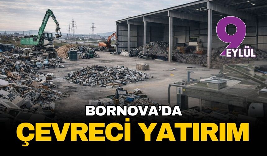 Bornova sanayisine çevreci yatırım: Binlerce ton atık ekonomiye kazandırılacak