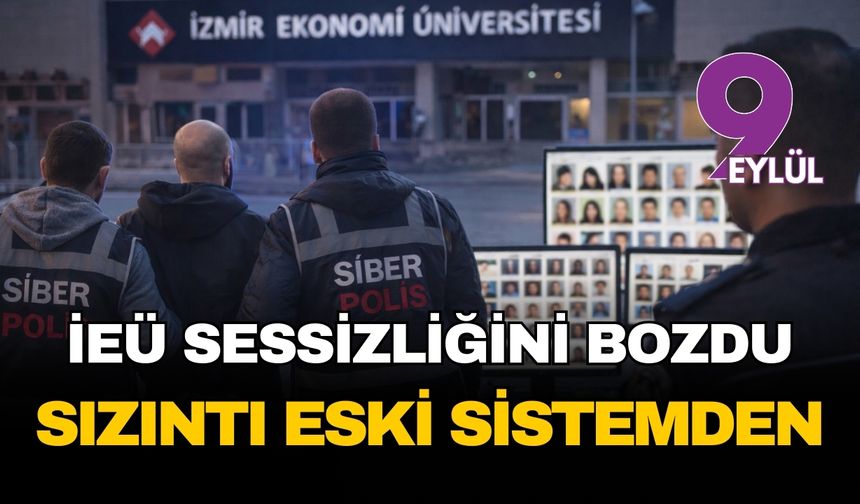 İzmir Ekonomi Üniversitesi sessizliğini bozdu: Sızıntının adresi eski sistem çıktı